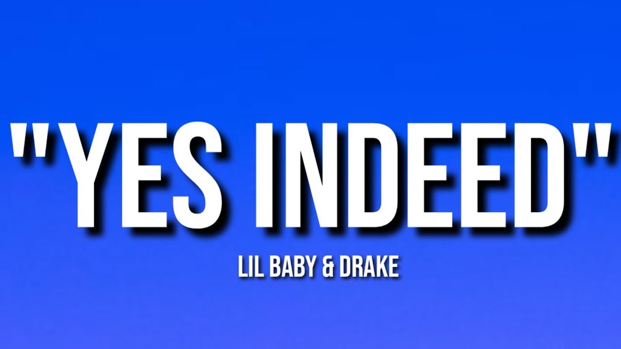 Yes Indeed - Lil Baby & Drake (Lyrics). - YouTube Music