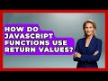 How Do JavaScript Functions Use Return Values? - JavaScript Toolkit