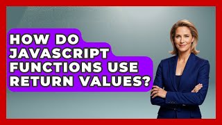 How Do JavaScript Functions Use Return Values? - JavaScript Toolkit