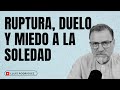 La Ruptura de una Relación de Pareja. El duelo y el miedo a la soledad.