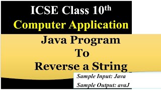 #3 Java Program To Reverse a String || ICSE Class 10th Computer Application