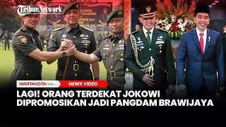 Lagi! Orang Terdekat Jokowi Dipromosikan Jadi Pangdam Brawijaya