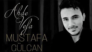 Mustafa Gülcan (Akşam Oldu Hüzünlendim Ben Yine) "Ahde Vefa" albümünden "