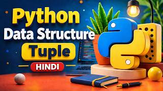 The Complete Python Tuple Tutorial — Everything in One Video (Hindi)
