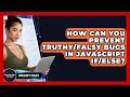 How Can You Prevent Truthy/falsy Bugs In JavaScript If/else? - JavaScript Toolkit