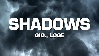 gio. \u0026 LOGE - Shadows (Lyrics)