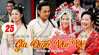 Gia Đình Vui Vẻ  (Virtues of Harmony)25/164 | Tiết Gia Yến, Lâm Văn Long, Tạ Thiên Hoa | TVB 2001