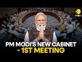 Modi 3.0: PM Modi's New Cabinet-1st Meeting - What are the new updates? I WION Originals