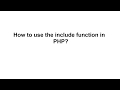 How to use the include function in  PHP?