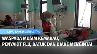 Waspada Musim Kemarau, Penyakit Flu, Batuk, dan Diare Mengintai | Liputan 6 Surabaya