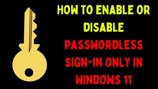 How to Enable or Disable Passwordless Sign in Only on Windows 11