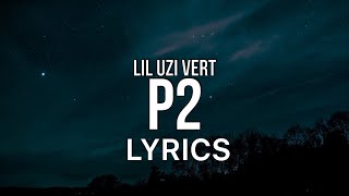 Lil Uzi Vert - P2 (Lyrics)