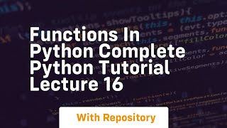 Functions in python complete python tutorial lecture 16