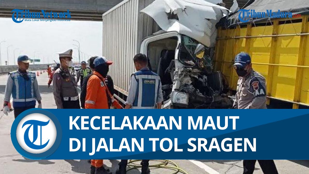 Kecelakaan Maut Di Jalan Tol Solo-Ngawi Libatkan 2 Truk, 2 Orang Tewas ...