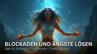 396Hz | Blockaden und Ängste lösen für mehr Selbstliebe und emotionale Stärke