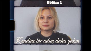 Bölüm 1: Kendim olmak için bir adım attım