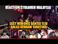 REACTION STREAMER MALAYSIA❗️EASY WIN ONIC BANTAI TLID❗️ ONIC BALAS DENDAM TAUNTING❗️ONIC VS TLID M6