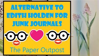 ALTERNATIVE TO EDITH HOLDEN BOOKS AND NATURE DRAWINGS IN JUNK JOURNALS? The Paper Outpost :)