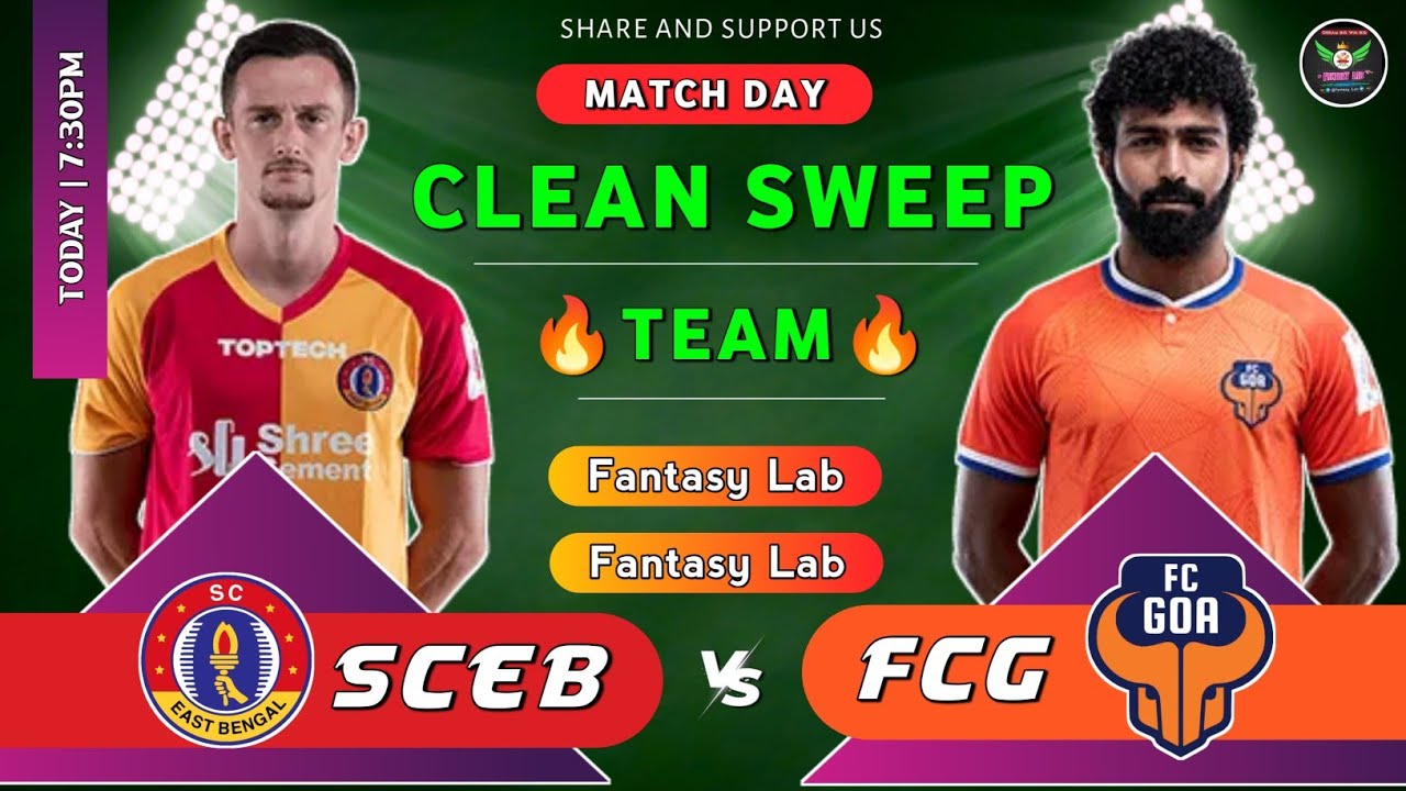 FCG Vs SCEB Dream11 Team And Prediction, Goa Vs East Bengal Prediction ...