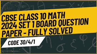 CBSE Class 10 Math | Board Question Paper 2024 | Code 30-4-1 Set 1 | Subset 1 | Fully Solved | PYQ