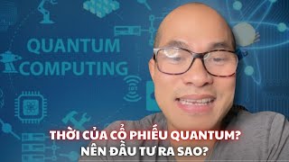 Thời của cổ phiếu Quantum, nên đầu tư ra sao?