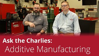 Ask the Charlies: Additive Manufacturing Applications