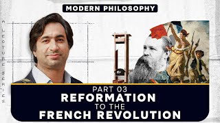 Reformation to the French Revolution | Modern Philosophy | Part 3