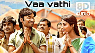 Vaa vathi song |8D AUDIO 🎧|VAATHI | dhanush, samyuktha | gv prakash | RESH BEATS