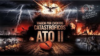 #021 Viagem Por Eventos Catastróficos Ato II