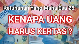 Herman Zambex : Ketuhanan Yang Maha Esa 25 : KENAPA UANG HARUS KERTAS ?