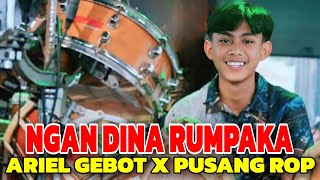 ARIEL GEBOT X PUSNAG ROP - NGAN DINA RUMPAKA