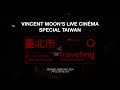 Vincent Moon's Live Cinéma ☰ Festival Travelling special Taiwan, Rennes (2024)