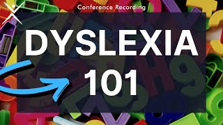 Dyslexia Conference Recording | Dyslexia 101