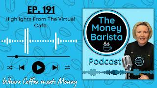 The Money Barista S6 EP191: Highlights From The Virtual Cafe