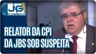 Relator da CPI da JBS sob suspeita