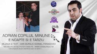 ADRIAN COPILUL MINUNE  E NOAPTE SI E TARZIU