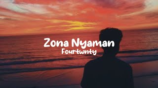 ZONA NYAMAN - Fourtwnty [Lyrics]