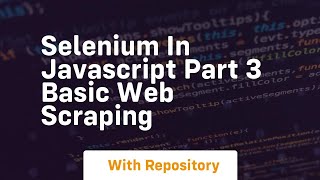 Selenium in javascript part 3 basic web scraping