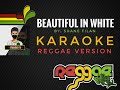 BEAUTIFUL IN WHITE | KARAOKE | BY SHANE FILAN | REGGAE VERSION | j'MARC TV