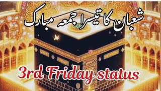 3rd Friday of shaban status|Shaban ka teesra jumma mubarak|Jumma Mubarak WhatsApp Status#shabebrat