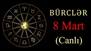 BÜRCLƏR -  8 MART (canlı)