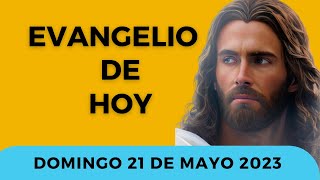✅ Evangelio de Hoy Católico y Reflexión | Domingo 21 de Mayo 2023