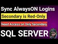 SQL Server AlwaysOn Logins Sync to Secondary Replica | How to Create a login ONLY on Secondary ??