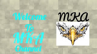 Welcome to MKA Channel!!