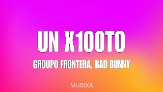Grupo Frontera x Bad Bunny - un x100to (Lyrics/Letra)
