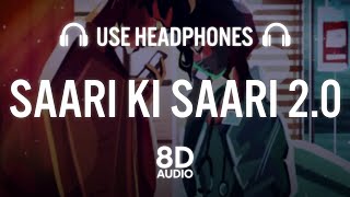 Saari Ki Saari 2.0 (8D AUDIO)- Darshan Raval | Official Video | Asees Kaur | Lijo George