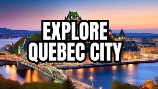 Exploring Quebec City: Must-Do Activities and Hidden Gems!