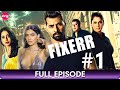 Fixerr | Episode - 1 | Crime Thriller Hindi Web Series | Mahie Gill, Karishma Sharma - Zing