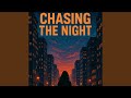 Chasing the Night