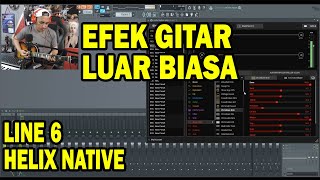 LANGSUNG JATUH CINTA DENGAN EFEK HEBAT INI (Review HELIX NATIVE LINE 6)